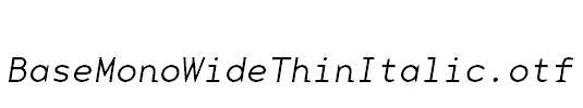 BaseMonoWideThinItalic