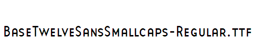 BaseTwelveSansSmallcaps-Regular