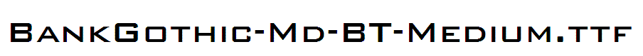 BankGothic-Md-BT-Medium
