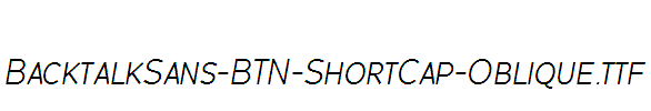 BacktalkSans-BTN-ShortCap-Oblique