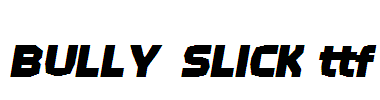 BULLY-SLICK