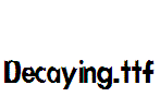 Decaying
