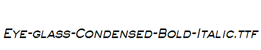 Eye-glass-Condensed-Bold-Italic