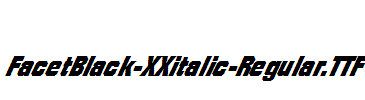 FacetBlack-XXitalic-Regular