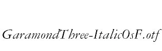 GaramondThree-ItalicOsF