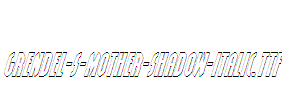 Grendel-s-Mother-Shadow-Italic