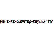 Here-Be-Dubstep-Regular