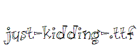 Just-kidding-