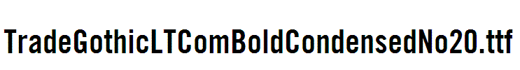 TradeGothicLTComBoldCondensedNo20