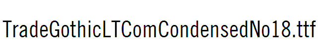 TradeGothicLTComCondensedNo18