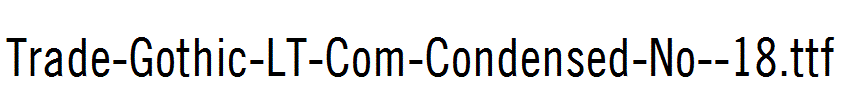 Trade-Gothic-LT-Com-Condensed-No--18