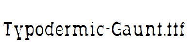Typodermic-Gaunt