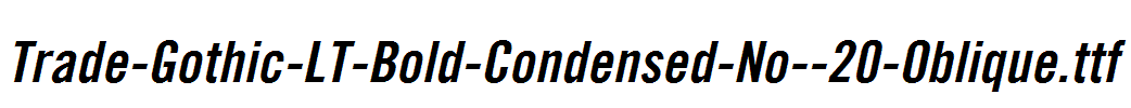 Trade-Gothic-LT-Bold-Condensed-No--20-Oblique