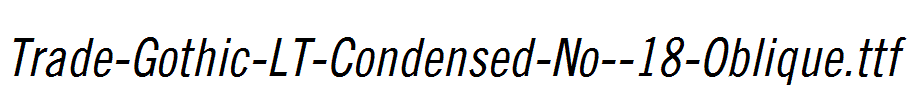 Trade-Gothic-LT-Condensed-No--18-Oblique