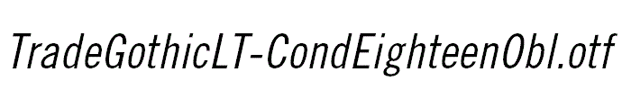 TradeGothicLT-CondEighteenObl