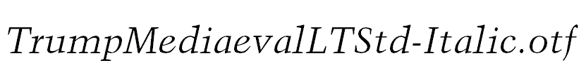 TrumpMediaevalLTStd-Italic