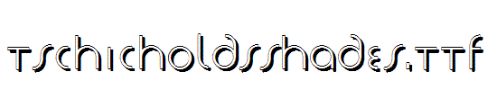 TschicholdsShades